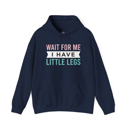 Wait For Me I Have Little Legs Hoodie – Funny Pet/Small Dog Owner Sweatshirt