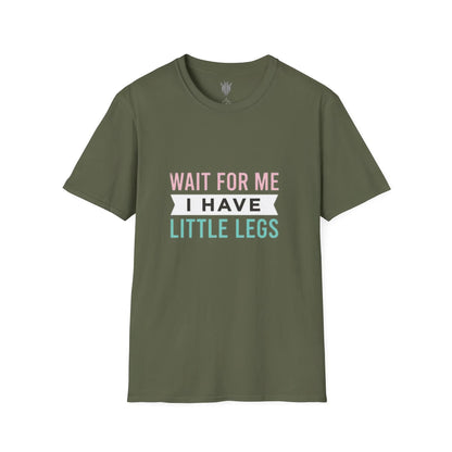 Wait For Me I Have Little Legs T-Shirt — Cute Kid/Family Matching Tee